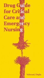 Drug Guide For Critical Care And Emergency Nursing - April Hazard Vallerand