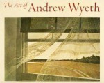 The Art of Andrew Wyeth - Wanda M. Corn, Brian O'Doherty, Richard Meryman, E.P. Richardson