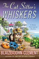 The Cat Sitter's Whiskers - Blaize Clement, John Clement