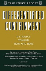 Differentiated Containment: U.S. Policy Toward Iran and Iraq - Brent Scowcroft, Richard W. Murphy