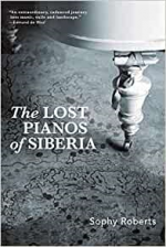 The Lost Pianos of Siberia - Sophy Roberts