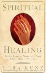 Spiritual Healing - Dora Kunz, Dolores Krieger