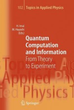 Quantum Computation And Information: From Theory To Experiment (Topics In Applied Physics) - Hiroshi Imai, Masahito Hayashi