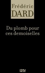 Du plomb pour ces demoiselles (Frédéric Dard) (French Edition) - Frédéric Dard