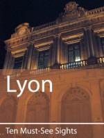 Ten Must-See Sights: Lyon - Mark Green