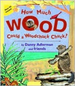 How Much Wood Could a Woodchuck Chuck? - Danny Adlerman, Ryan Hipp