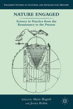 Nature Engaged: Science in Practice from the Renaissance to the Present - Mario Biagioli, Mario Biagioli