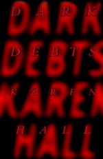 Dark Debts. - Karen. Hall