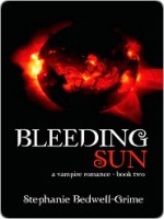 The Bleeding Sun (A Vampire Romance #2) - Stephanie Bedwell-Grime