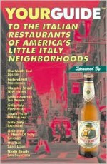 Yourguide To The Italian Restaurants Of America's Little Italy Neighborhoods - Charles Kelley, Jim Molis