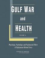 Gulf War and Health: Volume 6. Physiologic, Psychologic, and Psychosocial Effects of Deployment-Related Stress - Committee on Gulf War and Health