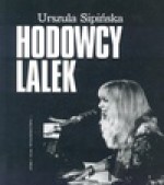 Hodowcy lalek - Sipińska Urszula