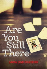 Are You Still There - Sarah Lynn Scheerger