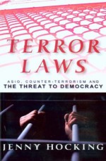 Terror Laws: Asio, Counter-Terrorism and the Threat to Democracy - Jenny Hocking