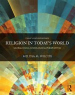 Religion in Today's World: Global Issues, Sociological Perspectives - Melissa M. Wilcox