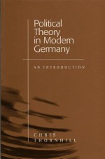 Political Theory in Modern Germany: Labelling Bodies and Desires - Chris Thornhill