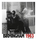 Birmingham 1963: How a Photograph Rallied Civil Rights Support - Shelley Tougas