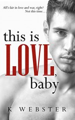 This is Love, Baby (War & Peace Book 2) - RE&D - Vanessa Leret Bridges, K. Webster