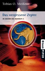 Das vergessene Zepter: Im Zeichen des Mammuts 3 (German Edition) - Tobias O. Meißner