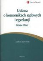 Ustawa o komornikach sądowych i egzekucji. Komentarz - Andrzej Marciniak, Zenon Knypl, Zbigniew Marchel, Jan Treder, Paweł Bieżuński