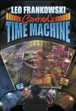 Conrad's Time Machine: A Prequel to the Adventures of Conrad Stargard - Leo A. Frankowski