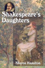 Shakespeare's Daughters - Sharon Hamilton