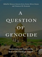 A Question of Genocide: Armenians and Turks at the End of the Ottoman Empire - Norman M. Naimark, Ronald Grigor Suny, Fatma Muge Gocek