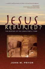 Jesus Reburied?: The Mystery of the Jesus Family Tomb - John Pryor