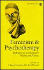 Feminism And Psychotherapy: Reflections On Contemporary Theories And Practices - Colleen Heenan, I. Bruna Seu