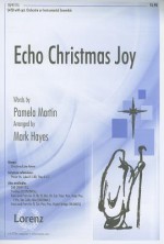 Echo Christmas Joy: SATB with Opt. Orchestra or Instrumental Ensemble - Pamela Martin, Mark Hayes