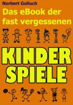 Das eBook der fast vergessenen Kinderspiele (German Edition) - Norbert Golluch