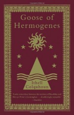 Goose of Hermogenes - Ithell Colquhoun, Eric Ratcliffe, Peter Owen