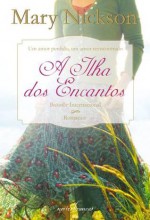 A Ilha dos Encantos - Mary Nickson, Eugénia Antunes