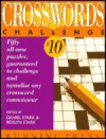 Crosswords Challenge #10: Fifty All-New Puzzles, Guaranteed to Challenge and Tantalize Any Crossword Connoisseur - Daniel Stark