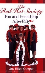 The Red Hat Society?: Fun and Friendship After Fifty - Sue Ellen Cooper, Andrea Reekstin