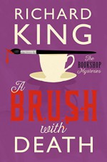 A Brush with Death: A Classic Murder Mystery (The Book Shop Mysteries) - Richard King