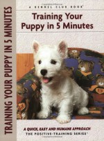 Training Your Puppy in 5 Minutes (Positive Training) - Miriam Fields-Babineau, Evan Cohen