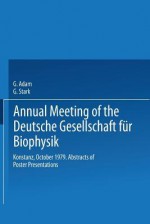 Annual Meeting of the Deutsche Gesellschaft Fur Biophysik: Konstanz, October 1979. Abstracts of Poster Presentations - G. Adam, G. Stark