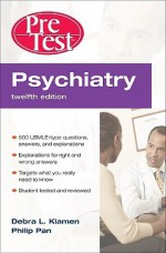 Psychiatry PreTest Self-Assessment &amp; Review, Twelfth Edition (PreTest Clinical Medicine) - Debra Klamen, Phil Pan