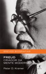 Freud: Criador da Mente Moderna - Peter D. Kramer, Rosaura Eichenberg