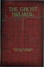 The Ghost Breaker: A Novel Based Upon the Play - Charles Goddard