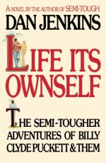 Life Its Own Self - Dan Jenkins