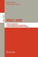 Stacs 2005: 22nd Annual Symposium on Theoretical Aspects of Computer Science, Stuttgart, Germany, February 24-26, 2004, Proceedings - Volker Diekert