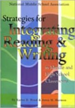 Strategies for Integrating Reading and Writing in Middle and High School Classrooms - Karen D. Wood, Janis M. Harmon