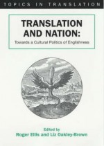 Translation And Nation: Towards A Cultural Politics Of Englishness - Roger Ellis