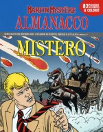 Almanacco del Mistero 2009 - Martin Mystère: I segreti di Wold Newton - Alfredo Castelli, Carlo Recagno, Giancarlo Alessandrini, Franco Devescovi