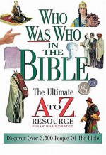 Who Was Who In The Bible The Ultimate A To Z Resource Series - Nelson Reference