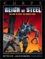 Gurps Reign Of Steel: The War Is Over, The Robots Won - David L. Pulver