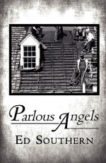 Parlous Angels - Ed Southern