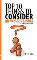 Top 10 Things To Consider All In A Day's Work - Phyllis Wilson